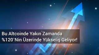 Bu Altcoinde Yakın Zamanda %120`Nin Üzerinde Yükseliş Geliyor! | Kripto Haber.