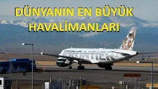 Dünyanın En Büyük Havalimanları Sıralaması (İNANAMAYACAKSINIZ!)