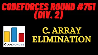 C. Array Elimination | Codeforces Round #751 (Div. 2) | CODEFORCES