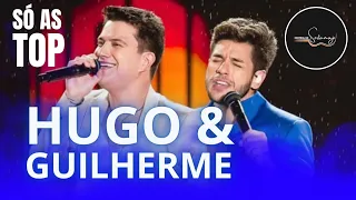 HUGO & GUILHERME - SÓ AS TOP DELES