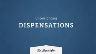 Understanding Dispensations - Session 7 - Dispensation of Promise | Dr. Randy White