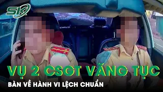 Từ Vụ 2 CSGT Văng Tục Ở Hậu Giang, Đến Những Hành Vi Lệch Chuẩn | SKĐS