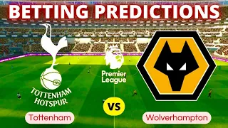 TOTTENHAM VS WOLVERHAMPTON PREDICTION | BETTING TIPS