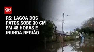 RS: Lagoa dos Patos sobe 30 cm em 48 horas e inunda região | CNN ARENA