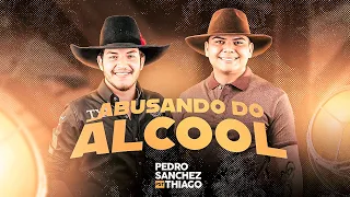 Abusando do Álcool - Pedro Sanchez e Thiago [SÓ MODÃO] (VIDEO OFICIAL)