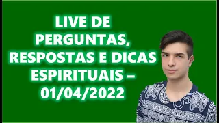 LIVE: PERGUNTAS, RESPOSTAS E DICAS ESPIRITUAIS - 01/04/2022 - Com Pedro Baldansa