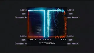 Loote - 85% (Axozen Remix)