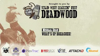 What’s up Breaches! | Mishaal Khan | WWHF Deadwood 2022