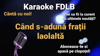 Cand s-aduna fratii laolalta Karaoke Versuri