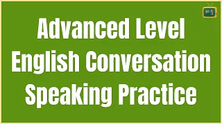 American English Speaking Practice ★ Advanced Level English Conversation ★ English TV ✔