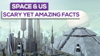 Scary Yet Amazing Facts About Space and Us!