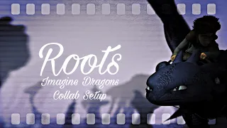 HTTYD | Roots •Collab Setup( Closed)• Imagine Dragons