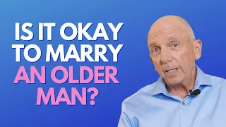Is It Okay To Marry An Older Man | Paul Friedman