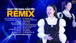 Vương Vấn, Khóc Cho Người Ai Khóc Cho Em - Hana Cẩm Tiên | Lk Nhạc Trẻ Remix 2024 Hay Nhất Hiện Nay