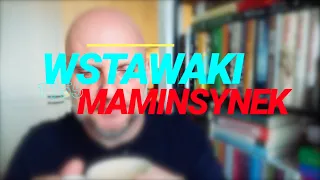 Wstawaki [#1155] Maminsynek