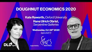 Doughnut Economic: Turning a Radical Idea Into Action (Kate Raworth & Hans Ulrich Obrist) | DLD Sync