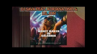 DJ Sava feat Adriana Onci x Lil Jon - Money Maker in Calabria Club Version