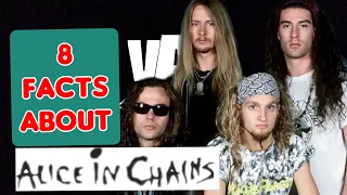 8 FACTS ABOUT ALICE IN CHAINS