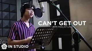 Can't Get Out - Jem Macatuno (In Studio)