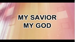 My Savior, My God