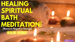 Healing Spiritual Bath Meditation | Remove Negative Energy | Sound Healing | 22 Minutes