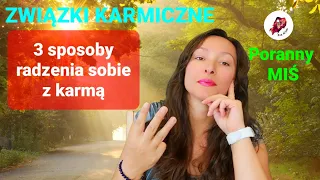 Karmiczne związki - 3 sposoby radzenia sobie z karmą (Poranny MIŚ)