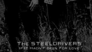 The SteelDrivers - If It Hadn't Been For Love (Official Visualizer)