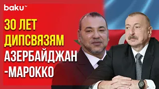 Президент Ильхам Алиев Направил Поздравительное Письмо Королю Марокко | Baku TV | RU