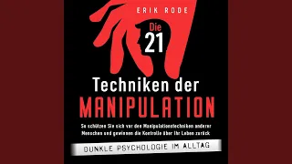 Kapitel 5.9 - Die 21 Techniken der Manipulation - Dunkle Psychologie im Alltag: So schützen Sie...