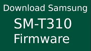 How To Download Samsung Galaxy Tab 3 SM-T310 Stock Firmware (Flash File) For Update Android Device