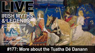 Live Irish Myths episode #177: More about the Tuatha Dé Danann