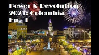 Power & Revolution 2023: Colombia Ep 1