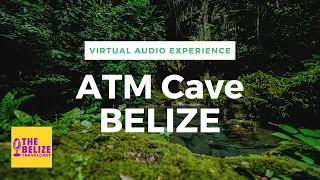 ATM Cave in Belize - Virtual Audio Experience