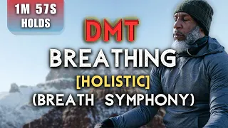 [BREATH SYMPHONY!] Holistic DMT Deep Relaxation Breathing | (1Min 57 Sec Holds) [Session 30/31]