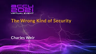Lightning Talk: The Wrong Kind of Security - Charles Weir [ ACCU 2021 ]