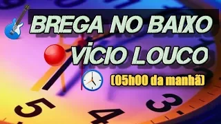 BREGA NO BAIXO - VICIO LOUCO(OBSESSAO)JONATHAN BASS