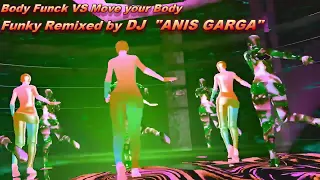 Body Funk & Move your Body - Funky Remixed by DJ " ANIS GARGA"