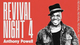 Revival Night 4 | Anthony Powell