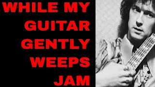 While My Guitar Gently Weeps Beatles Style Jam Track (A Minor)