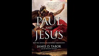 James D. Tabor, PhD, on Paul's "Cosmic Transformation" and his book "Paul & Jesus"