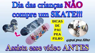 Algumas razões para você NÃO comprar skate para seu filho sem ANTES assistir esse vídeo.