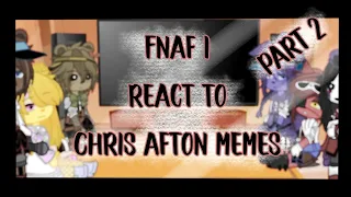 Fnaf 1 react to Chris Afton memes |Part 2| ft. Fnaf 1 & Puppet | ¿Nightmare? | Memes is not mine!!|