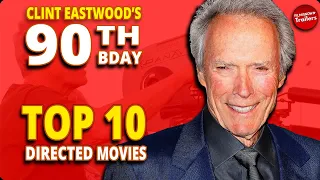 CLINT EASTWOOD 90TH BIRTHDATY CELEBRATION - TOP 10 DIRECTED MOVIES