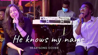 He Knows My Name (Tasha Cobbs ft Jimi Cravity) - HeartSong Cover