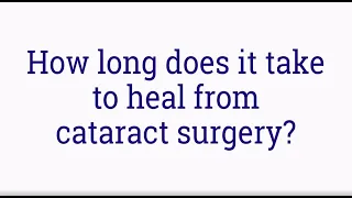 How long does it take to heal after cataract surgery?