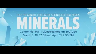 Minerals Lecture Series: The Building Blocks of Civilization (1/5)