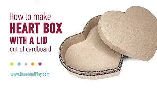 Create a Heart Shaped Box From Cardboard!
