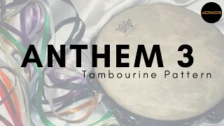 Anthem 3 | Tambourine Pattern