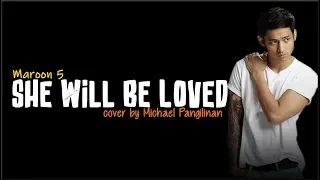 Maroon 5 - She Will Be Loved (Michael Pangilinan cover)(Lyrics)