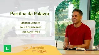 Sorrindo pra Vida (04/09/2023) Partilha da Palavra com Márcio Mendes